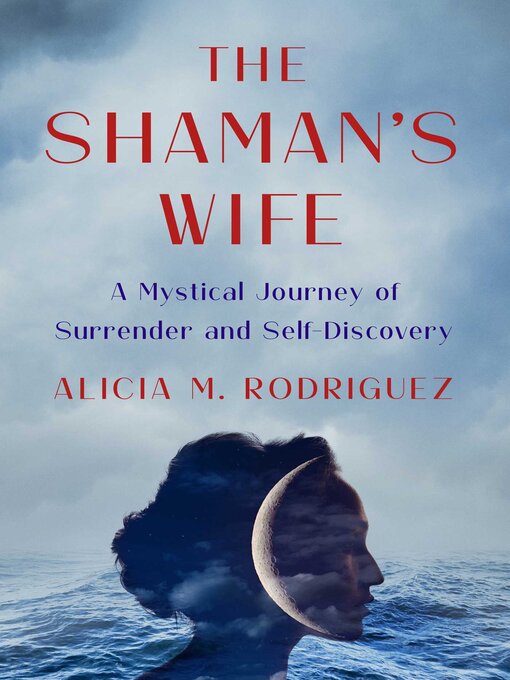 Title details for The Shaman's Wife by Alicia M. Rodriguez - Available